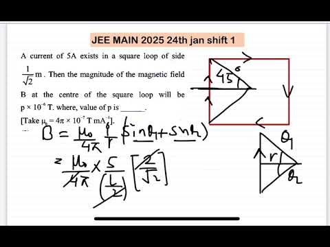 JEE MAIN 2025(24jan shift1)A current of 5A exists in a square loop of side1 / β 2m . Then the magnit 14 JEE MAIN 2025(24jan shift1)A current of 5A exists in a square loop of side1 / β 2m . Then the magnit