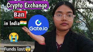 Gate.io Crypto Exchange Ban In India Funds Are Not Being Withdrawn Lost All My Funds