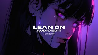 lean on - major lazer & dj snake ft.mø [edit audio]