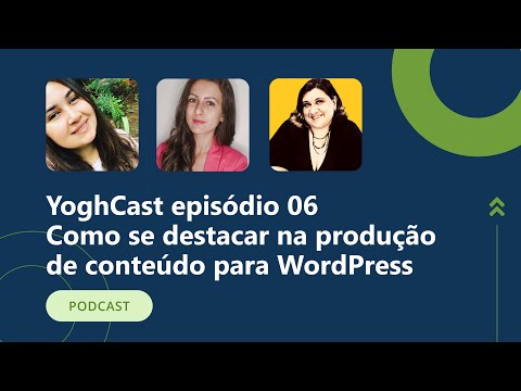 Como se destacar na produção de conteúdo para WordPress com Sandra Peres - YoghCast #006