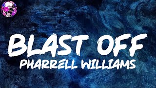 Pharrell Williams - Blast Off (Lyric Video) | Myspace