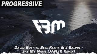 David Guetta, Bebe Rexha & J Balvin - Say My Name (JAN3K Remix)