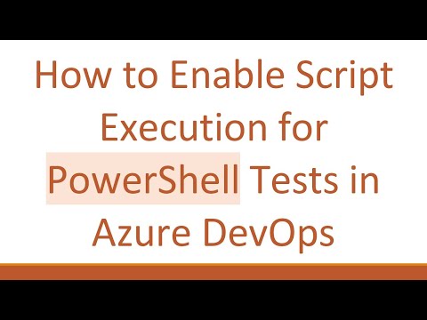 How to Enable Script Execution for PowerShell Tests in Azure DevOps