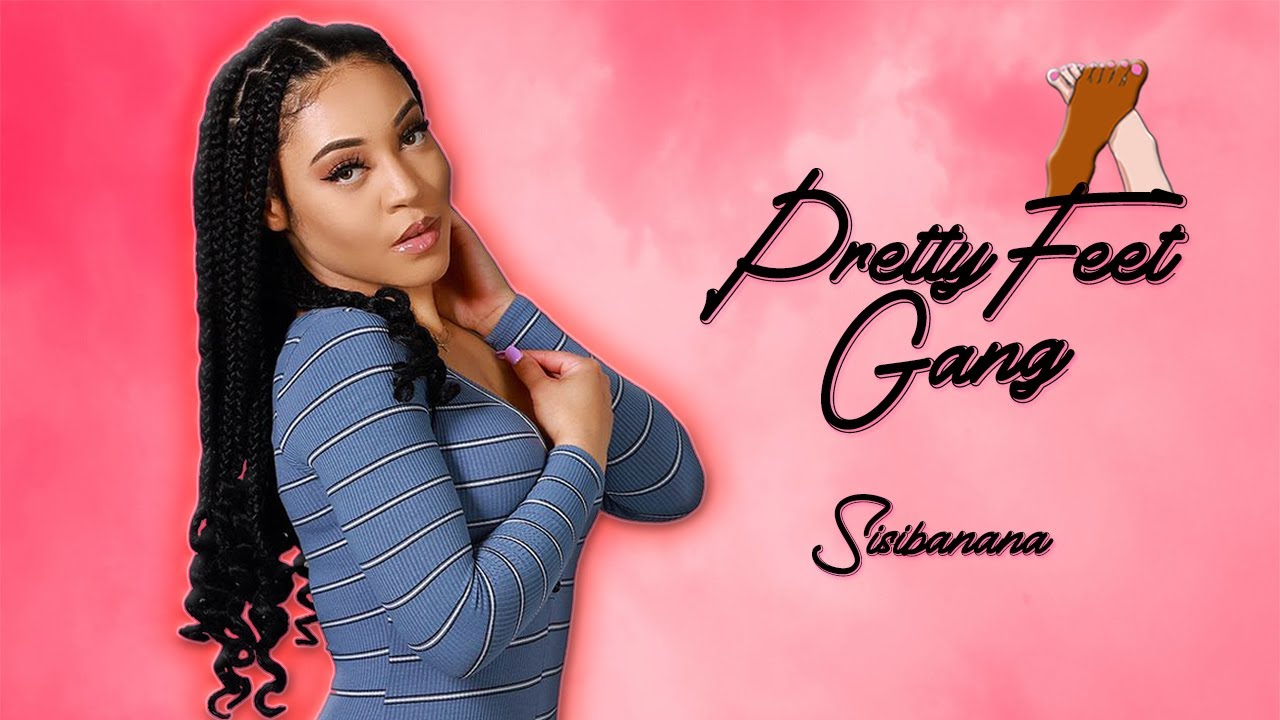 Sisibanana's Feet PrettyFeetGang YouTube
