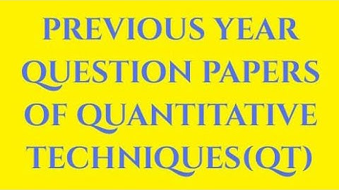 Previous Year Question Papers of Quantitative Techniques (QT)