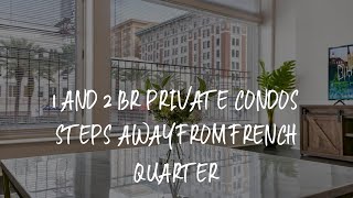 1 and 2 BR Private Condos Steps Away From French Quarter Review - New Orleans , United States of Ame