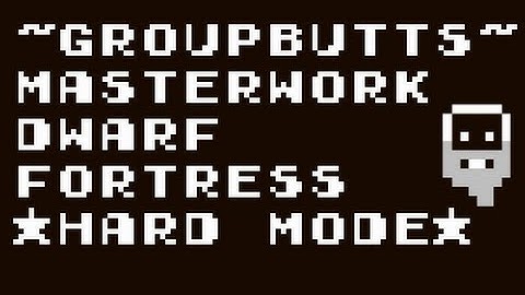 ~Lets Play Masterwork Dwarf Fortress~ IGNOBLECADS *Hard mode* S01E05