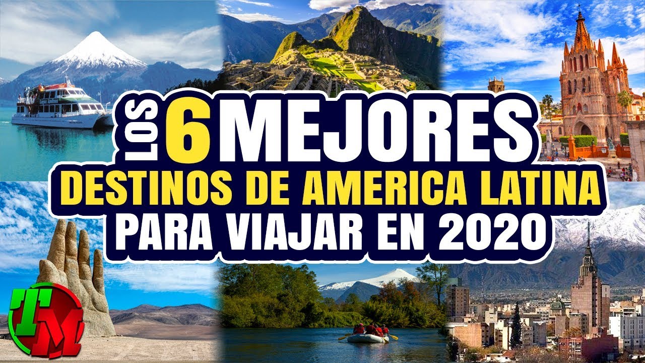 Los Seis Mejores Destinos De América Latina para Visitar en 2020 YouTube