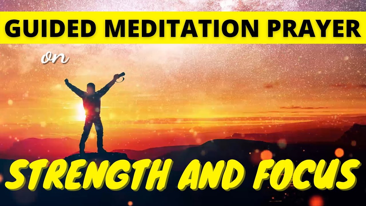 Meditative Prayer on Strength and Focus