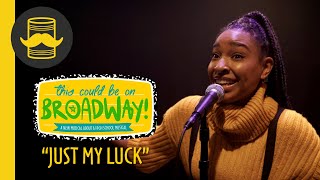 'Just My Luck' from This Could Be On Broadway (feat. Bryce Charles)