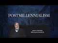 Postmillennialism – Douglas Wilson | Reformed Basics #3