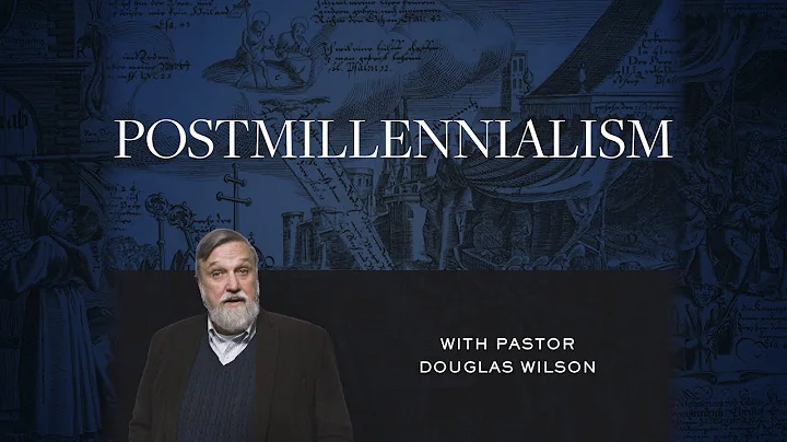 Postmillennialis...   Douglas Wilson | Reformed Ba...