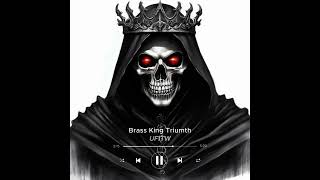 UFITW - Brass King Triumth