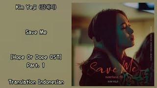 Kim Yeji (김예지) – Save Me | Hope Or Dope 소년비행 OST Part. 1 Lyrics Indo