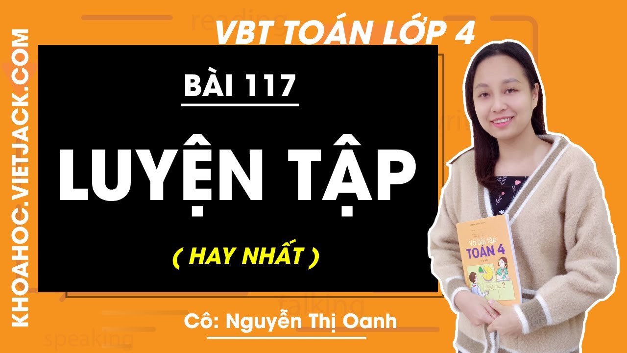 Vở bài tập Toán lớp 4 - Tập 2 trang 38 - Bài 117:... - youtube