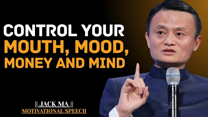 CONTROL YOUR MOUTH, MOOD, MONEY AND MIND | Jack Ma Best Motivational Speech thumbnail