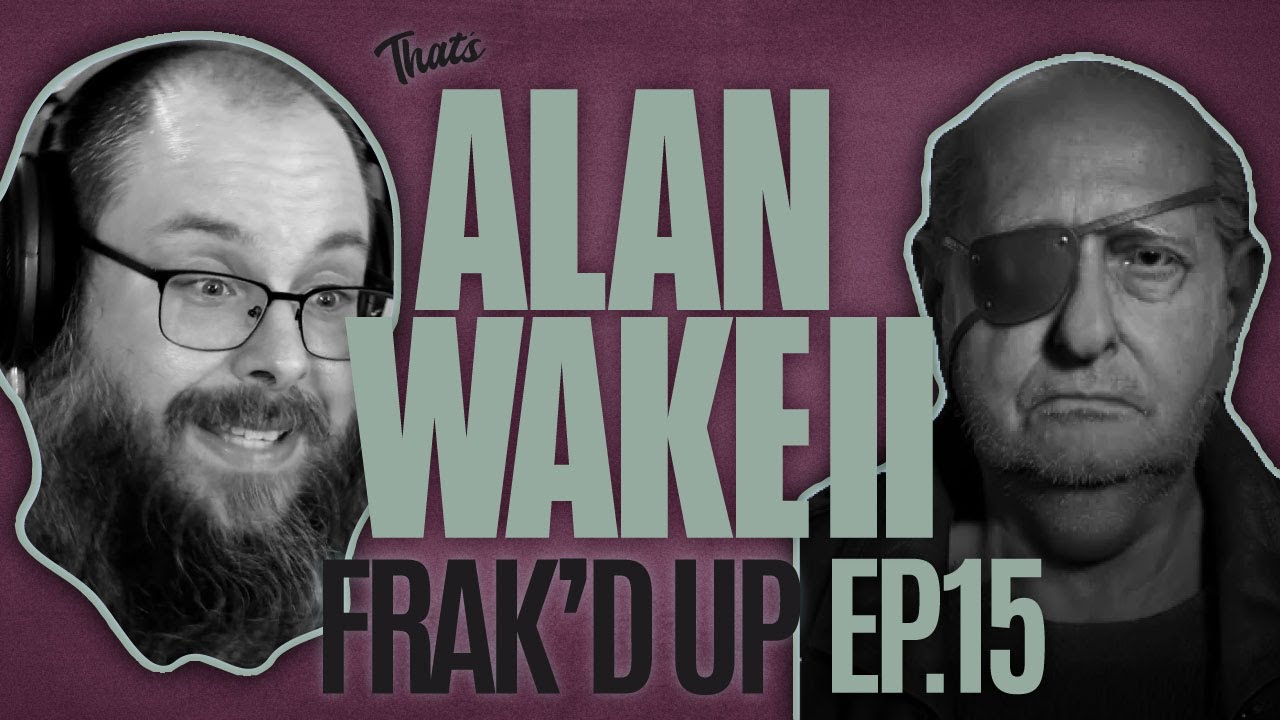Frak'd Up | Alan Wake 2 - Episode 15