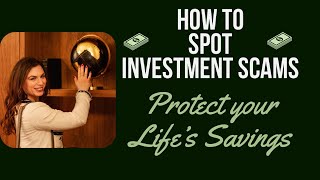 HOW TO SPOT INVESTMENT SCAMS AND HIGH RISK INVESTMENTS