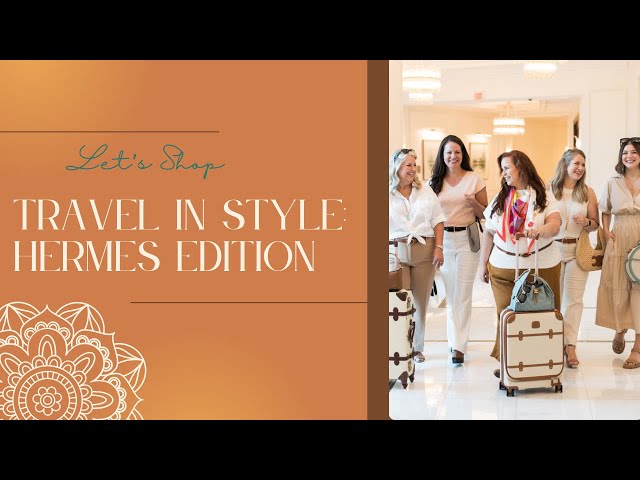 Travel in Style Hermès Edition - YouTube