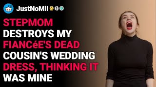 Stepmom destroys my fiancee s cousin s wedding dress thinking it s mine reddit stories