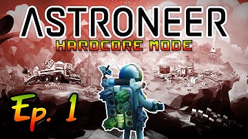 Hardcore Astroneer - No Missions, Ep 1 - Who Needs Oxygen?