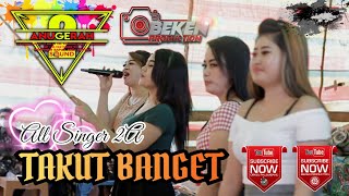 OT Terbaru 2 Anugrah | Takut Banget | All Singer | Live Sungai Pasir Darat OKI | Beken Production