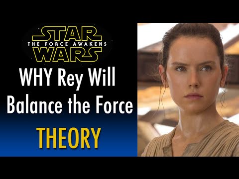 Star Wars Theory: Is Rey the Balance to the Force? 