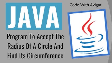 Program To Accept The Radius Of A Circle And Find Its Circumference | Java Tutorial