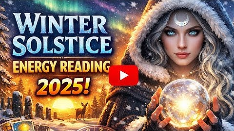 ✨ Winter Solstice 2025 Energy Reading | A Message from Source ✨