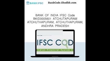 BANK OF INDIA IFSC Code BKID0005601 ATCHUTAPURAM ATCHUTHAPURAM, ATCHUTHAPURAM, ANDHRA PRAD