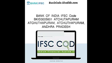 BANK OF INDIA IFSC Code BKID0005601 ATCHUTAPURAM ATCHUTHAPURAM ATCHUTHAPURAM ANDHRA PRAD 