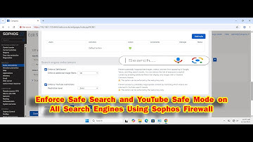 How to Enforce Safe Search and YouTube Safe Mode on All Search Engines Using Sophos Firewall