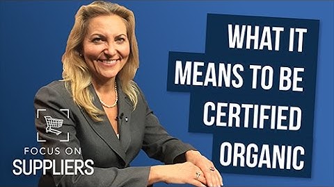 What It Means to Be Certified Organic - NSF International