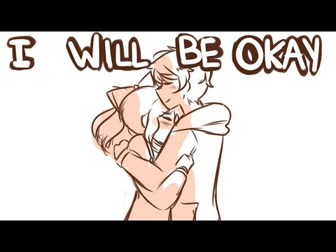 i will be okay // animatic
