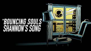 The Bouncing Souls &quot;Shannon&#39;s Song&quot;