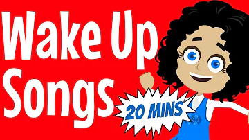 Wake Up Songs - 20 Minutes of Wake Up Songs for Kids!