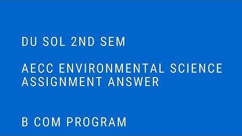 ENVIRONMENTAL SCIENCE ASSIGNMENT ANSWER | DU SOL BCOM program 2nd sem EVS ASSIGNMENT SOLVED |