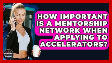How Important Is A Mentorship Network When Applying To Accelerators? - Founders Supporting Founders