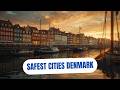 Top 5 Safest Cities in DENMARK