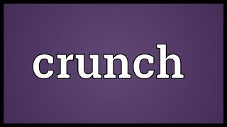 Crunch Meaning