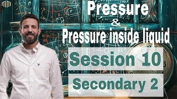المحاضره العاشره physics lecture 10 unit 3 ch 5(senior2 2026)فيزياءلغات تانيه ثانوي(Pressure&liquid)
