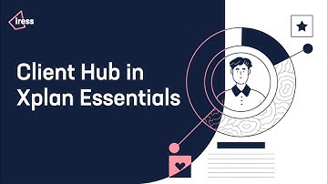 Client management made easy with the Client Hub in Xplan Essentials