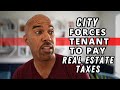 City treasurer makes my tenant pay real estate taxes