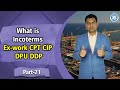 Detail Video on INCOTERMS Ex-Work FCA CPT CIP DPU DDP | By Paresh Solanki Export Import Trainer