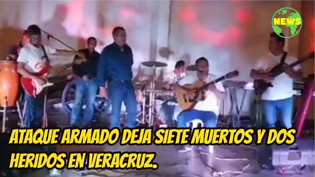 Ataque armado deja siete muertos y dos heridos en Veracruz - YouTube
