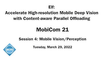 MobiCom 21 - Elf: Accelerate High-resolution Mobile Deep Vision with Content-aware Parallel Offload