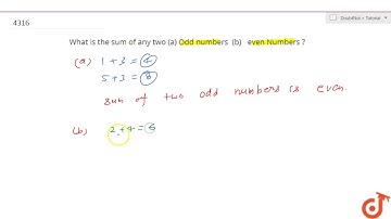 What is the sum of any two (a) Odd numbers (b) Eeven Numbers ?...