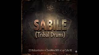 Sabile  Tribal Remix Twentythree Mabambalon X Zeronineskk U0026 Luicafe 95