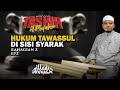 Hukum TAWASSUL Di Sisi Syarak : EP 2 : Bahagian 2 [Segmen Tashih Al-Mafahim] | Ustaz Wadi Annuar