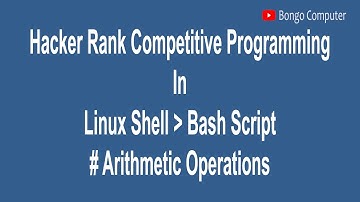 Learn How to Solve Hacker Rank Competitive Prog Linux Shell Bash Script  #009 Arithmetic Operations